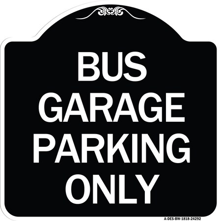 Signmission Bus Garage Parking Only Heavy-Gauge Aluminum Architectural Sign, 18" x 18", BW-1818-24292 A-DES-BW-1818-24292